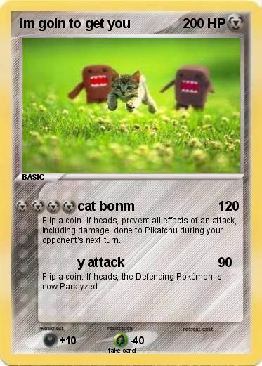 Pokemon im goin to get you