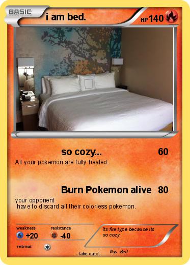 Pokemon i am bed.