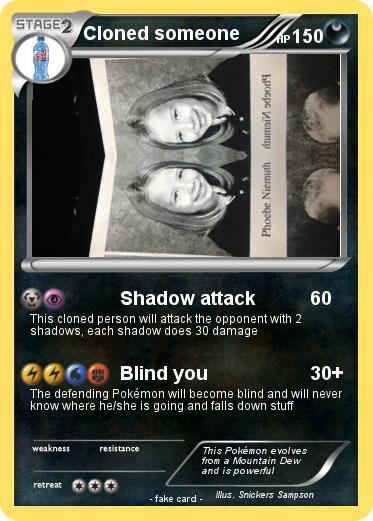 Pokemon Cloned someone