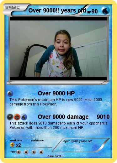 Pokemon Over 9000!! years old