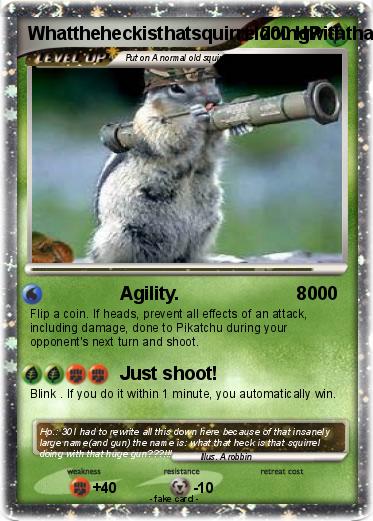 Pokemon Whattheheckisthatsquirreldoingwiththathugegun!!!???