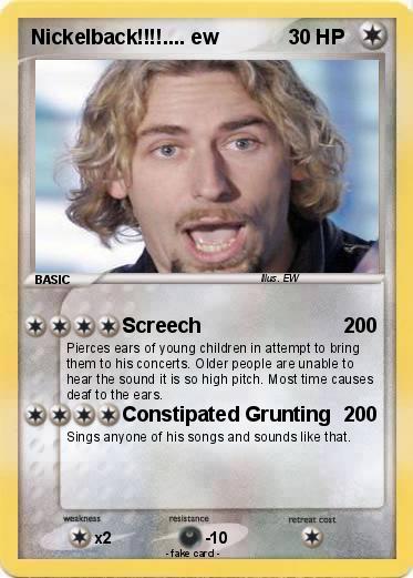 Pokemon Nickelback!!!!.... ew