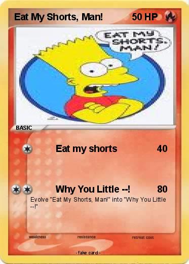 Pokemon Eat My Shorts, Man!