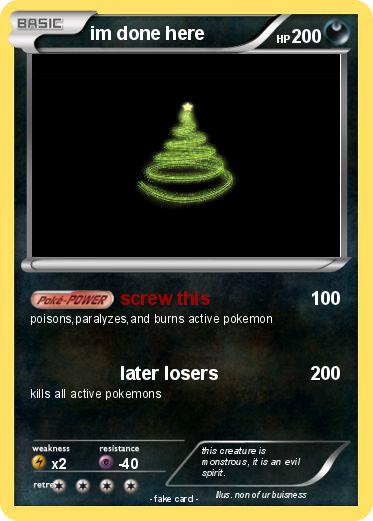 Pokemon im done here