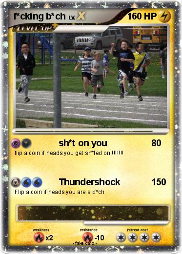 Pokemon f*cking b*ch