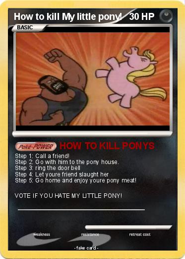 Pokemon How to kill My little pony!