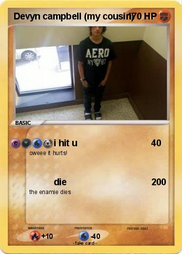 Pokemon Devyn campbell (my cousin)
