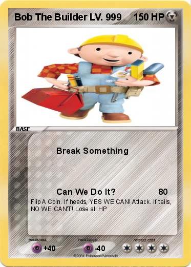 Pokemon Bob The Builder LV. 999