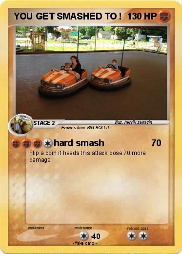 Pokemon YOU GET SMASHED TO !