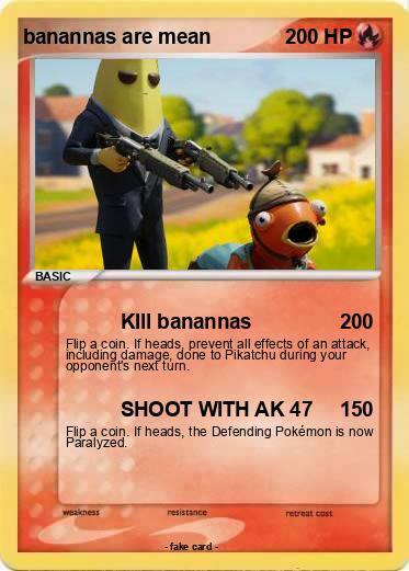 Pokemon banannas are mean