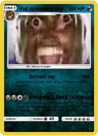 Pokemon that screaming guy