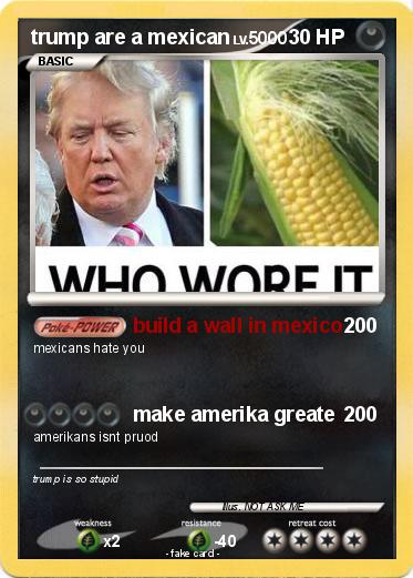 Pokemon trump are a mexican