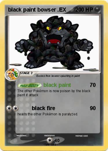 Pokemon black paint bowser .EX