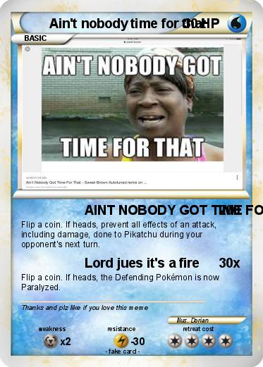 Pokemon Ain't nobody time for that