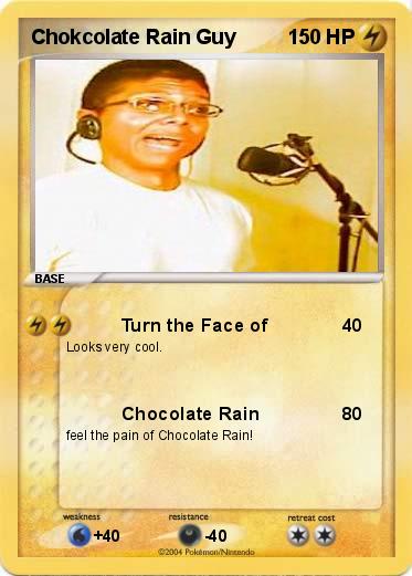 Pokemon Chokcolate Rain Guy