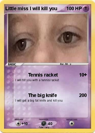 Pokemon Little miss I will kill you