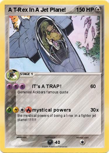 Pokemon A T-Rex In A Jet Plane!