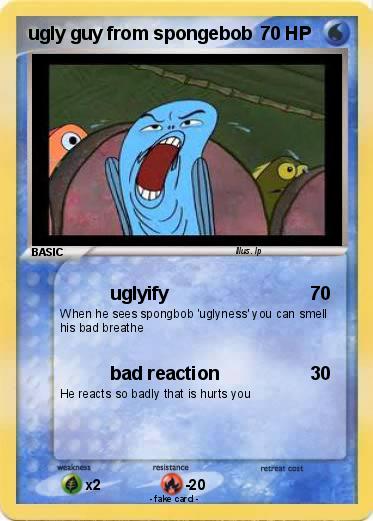 Pokemon ugly guy from spongebob