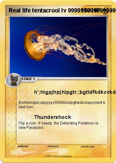 Pokemon Real life tentacrool lv 99999999999999999999999999