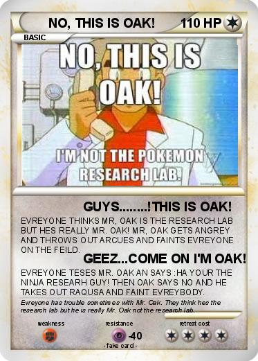 Pokemon NO, THIS IS OAK!