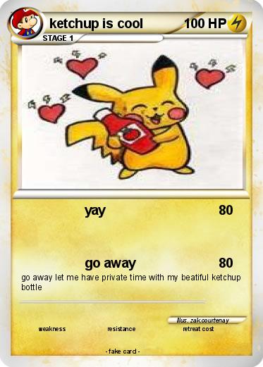 Pokemon ketchup is cool