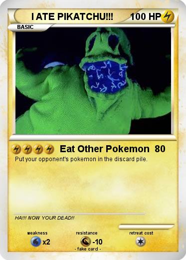 Pokemon I ATE PIKATCHU!!!