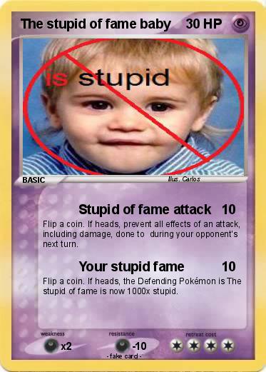 Pokemon The stupid of fame baby