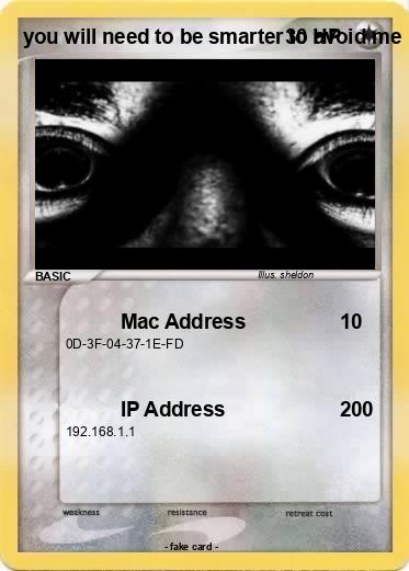 Pokemon you will need to be smarter to avoid me