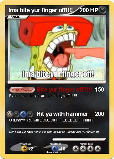 Pokemon Ima bite yur finger off!!!!