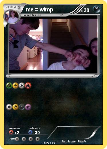Pokemon me = wimp