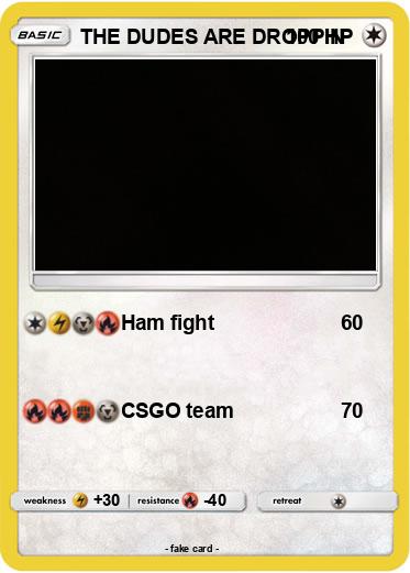 Pokemon THE DUDES ARE DROPPIN