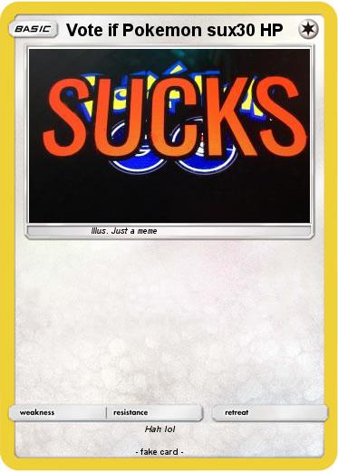 Pokemon Vote if Pokemon sux