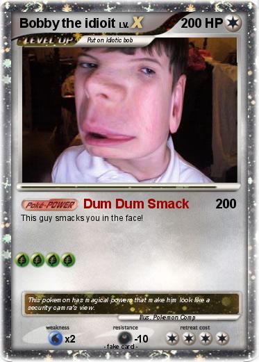 Pokemon Bobby the idioit