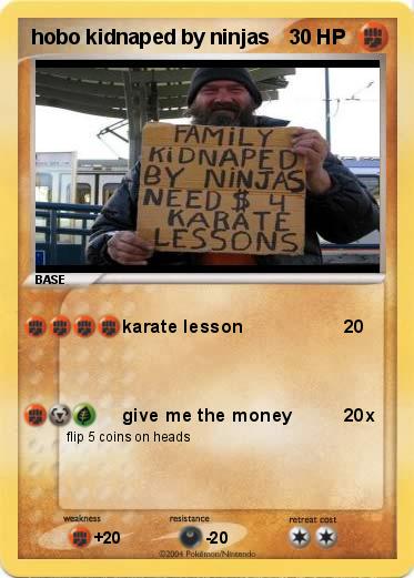 Pokemon hobo kidnaped by ninjas