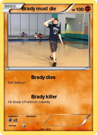 Pokemon Brady must die
