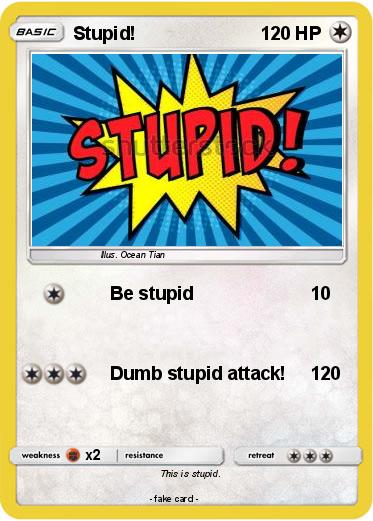 Pokemon Stupid!