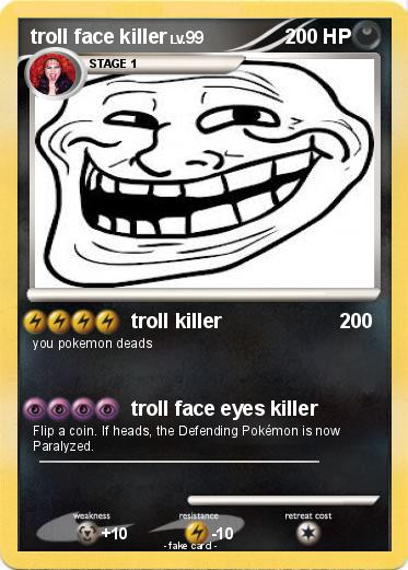 Pokemon troll face killer