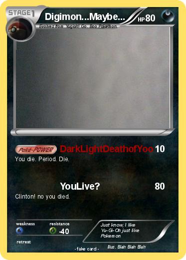 Pokemon Digimon...Maybe...