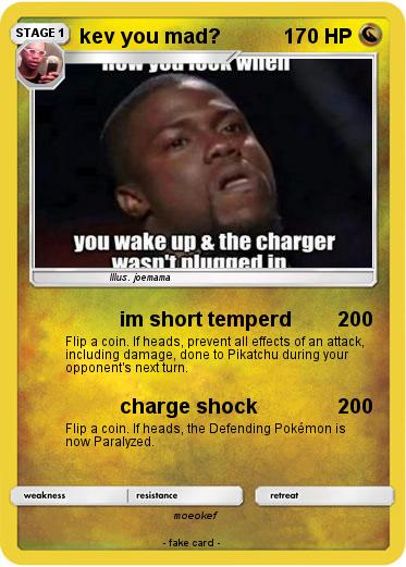 Pokemon kev you mad?