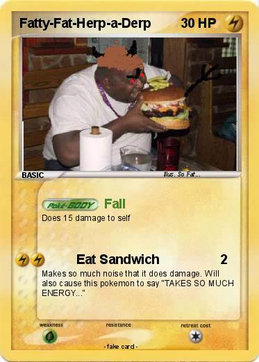 Pokemon Fatty-Fat-Herp-a-Derp