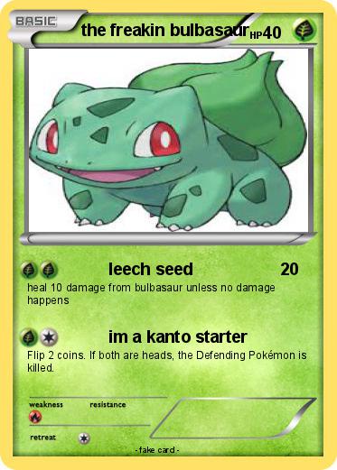 Pokemon the freakin bulbasaur