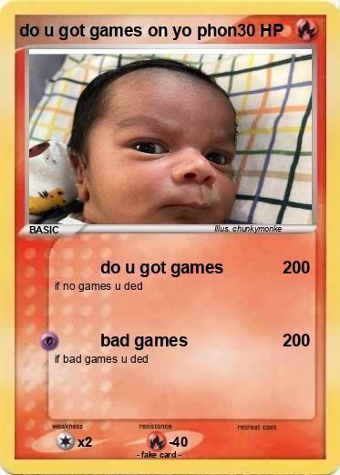 Pokemon do u got games on yo phon