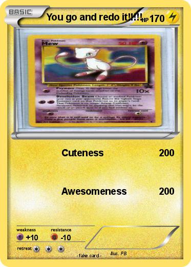 Pokemon You go and redo it!!!!!