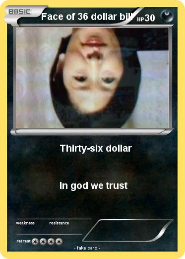 Pokemon Face of 36 dollar bill