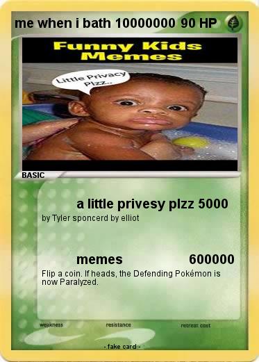 Pokemon me when i bath 10000000