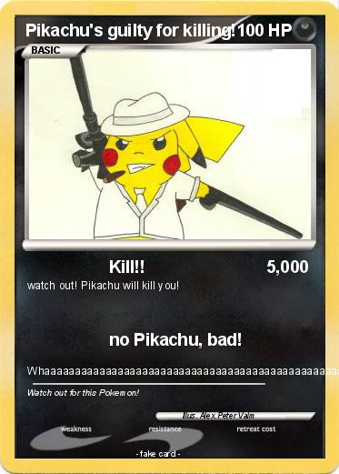 Pokemon Pikachu's guilty for killing!