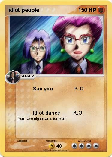 Pokemon idiot people