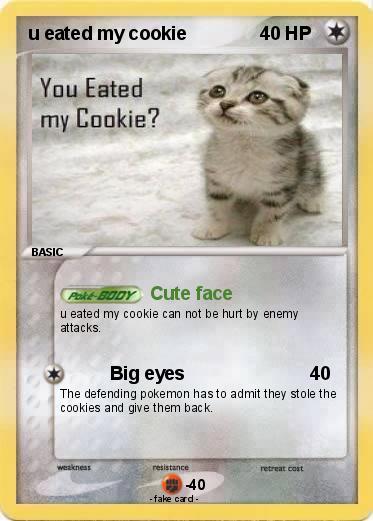 Pokemon u eated my cookie