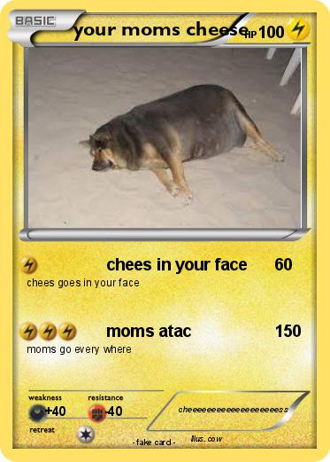 Pokemon your moms cheese