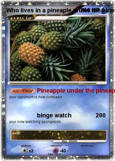 Pokemon Who lives in a pineaple under the pineapple under the pineapple under the pineapple under the pineapple